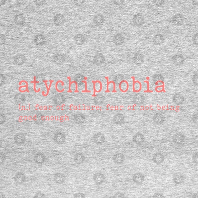 Atychiphobia Definition by gabrielakaren